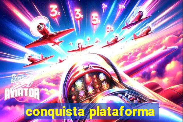 conquista plataforma